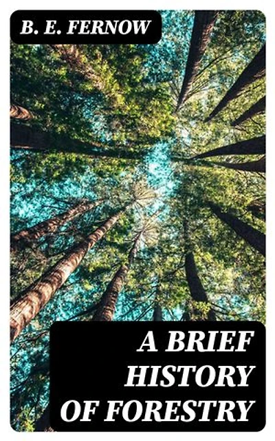 A Brief History of Forestry: Enriched edition. In Europe, the United States and Other Countries