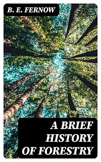 A Brief History of Forestry: Enriched edition. In Europe, the United States and Other Countries