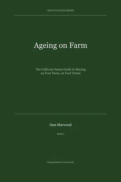 Ageing on Farm: The Cultivate Farms Series, #2