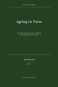 Ageing on Farm: The Cultivate Farms Series, #2