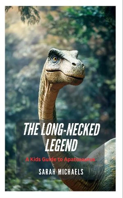 The Long-Necked Legend: A Kids Guide to Apatosaurus