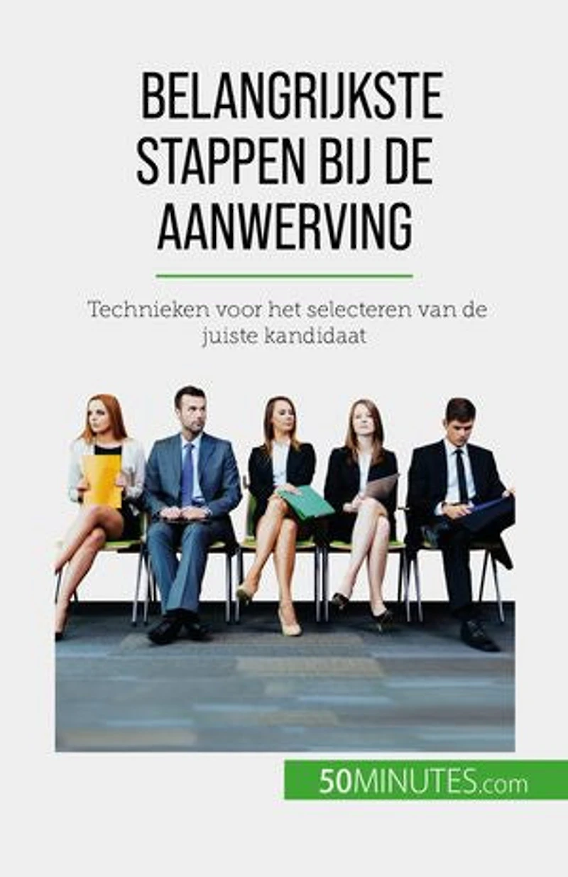 Belangrijkste stappen bij de aanwerving: Technieken voor het selecteren van de juiste kandidaat