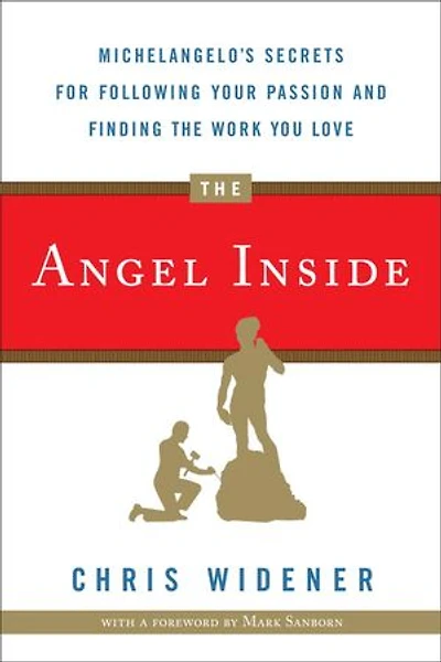 The Angel Inside: Michelangelo's Secrets For Following Your Passion And Finding Work You Love