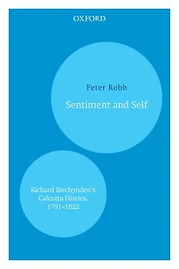 Sentiment and Self: Richard Blechynden’s Calcutta Diaries, 1791–1822