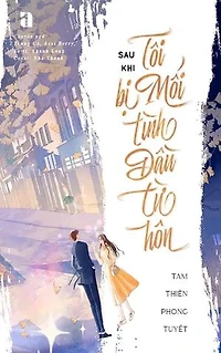 Sau Khi Bị Mối Tình Đầu Từ Hôn