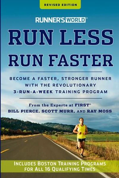 Runner's World Run Less Faster: Become A Faster, Stronger Runner With The Revolutionary 3-runs-a-week Training Program