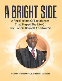 A Bright Side: A Recollection Of Experiences That Shaped The Life Of: