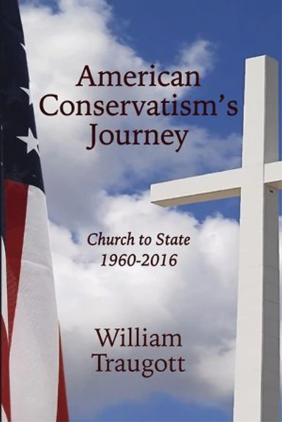 American Conservatism's Journey: Church to State, 1960 - 2016