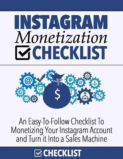 Instagram Monetization (Hack) Checklist For Newbies ( PLUS FREE BONUS): How To Make Money With Your Instagram Account