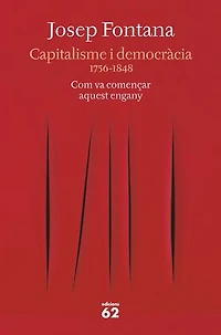Capitalisme i democràcia: 1756-1848 Com va començar aquest engany
