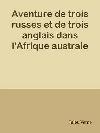 Aventure de trois russes et de trois anglais dans l'Afrique australe