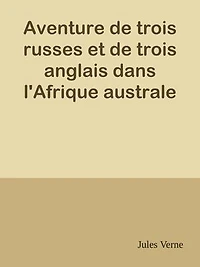 Aventure de trois russes et de trois anglais dans l'Afrique australe