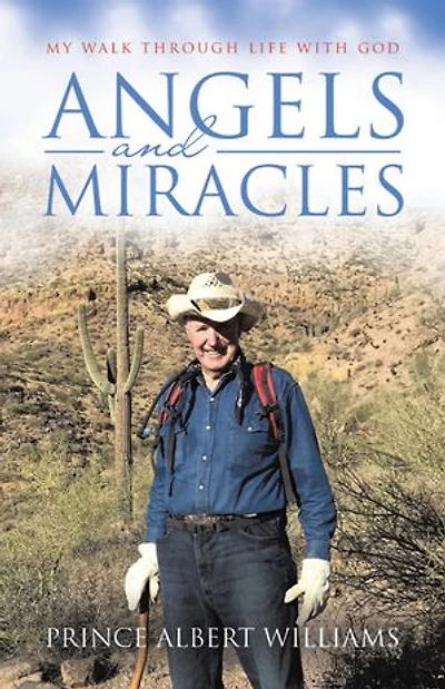 Angels and Miracles: My Walk Through Life With God