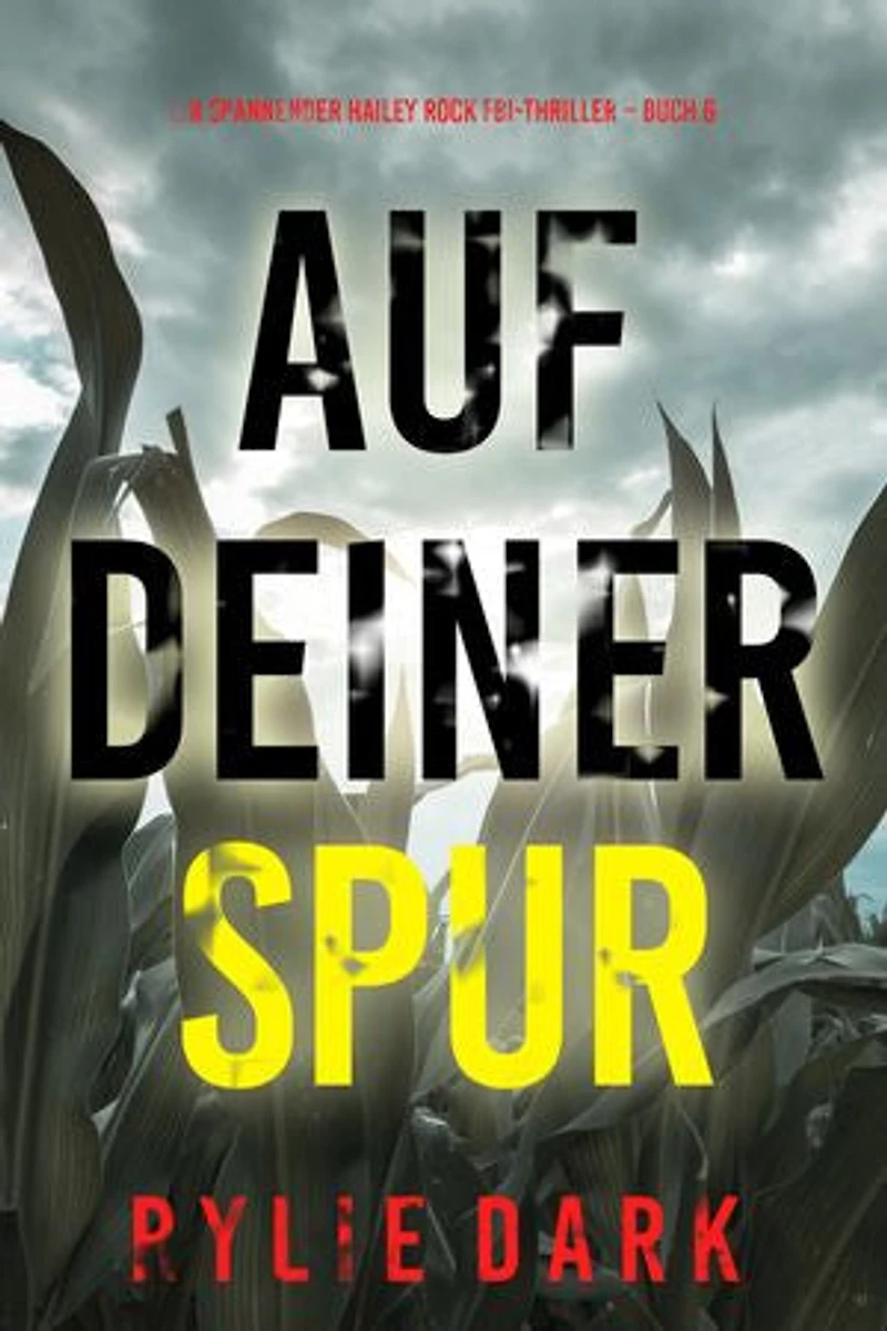 Auf Deiner Spur (Ein spannender Hailey Rock FBI-Thriller Buch 6)