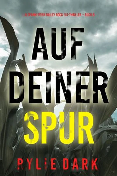 Auf Deiner Spur (Ein spannender Hailey Rock FBI-Thriller Buch 6)