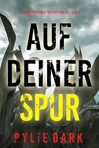 Auf Deiner Spur (Ein spannender Hailey Rock FBI-Thriller Buch 6)