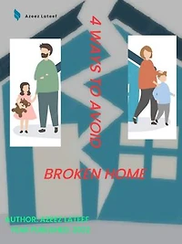 4 WAYS TO AVOID BROKEN HOME