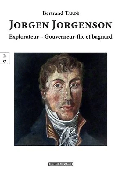 Jorgen Jorgenson : Explorateur, Gouverneur-flic et bagnard