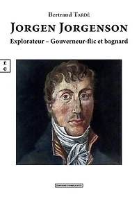 Jorgen Jorgenson : Explorateur, Gouverneur-flic et bagnard