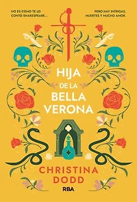 Hija de la bella Verona: No es como te lo contó Shakespeare... pero hay intrigas, muertes y mucho amor.