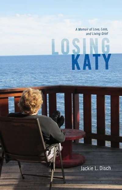 Losing Katy: A Memoir of Love, Loss, and Living Grief