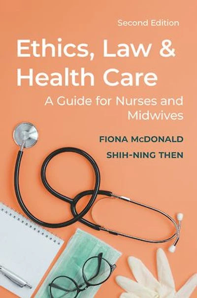 Ethics, Law and Health Care: A Guide for Nurses Midwives