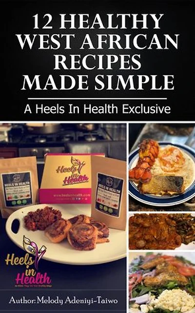12 Healthy West Africa Recipes Made Simple: A Heels In Health Exclusive