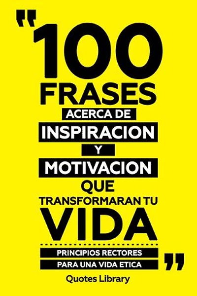100 Frases Acerca De Inspiracion Y Motivacion Que Transformaran Tu Vida - Combustible Para El Alma