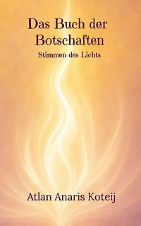 Das Buch der Botschaften: Stimmen des Lichts
