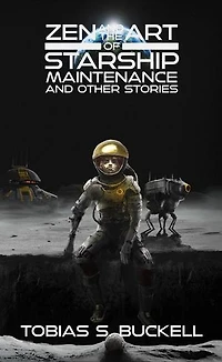 Zen and the Art of Starship Maintenance and Other Stories
