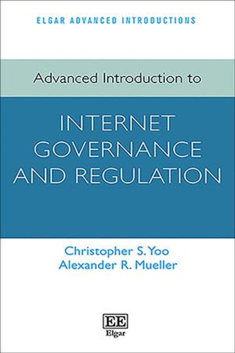 Advanced Introduction to Internet Governance and Regulation