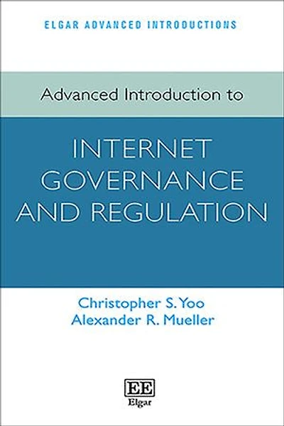 Advanced Introduction to Internet Governance and Regulation