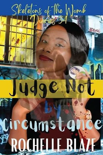 Judge Not By Circumstance: Skeletons of the Womb Diaries