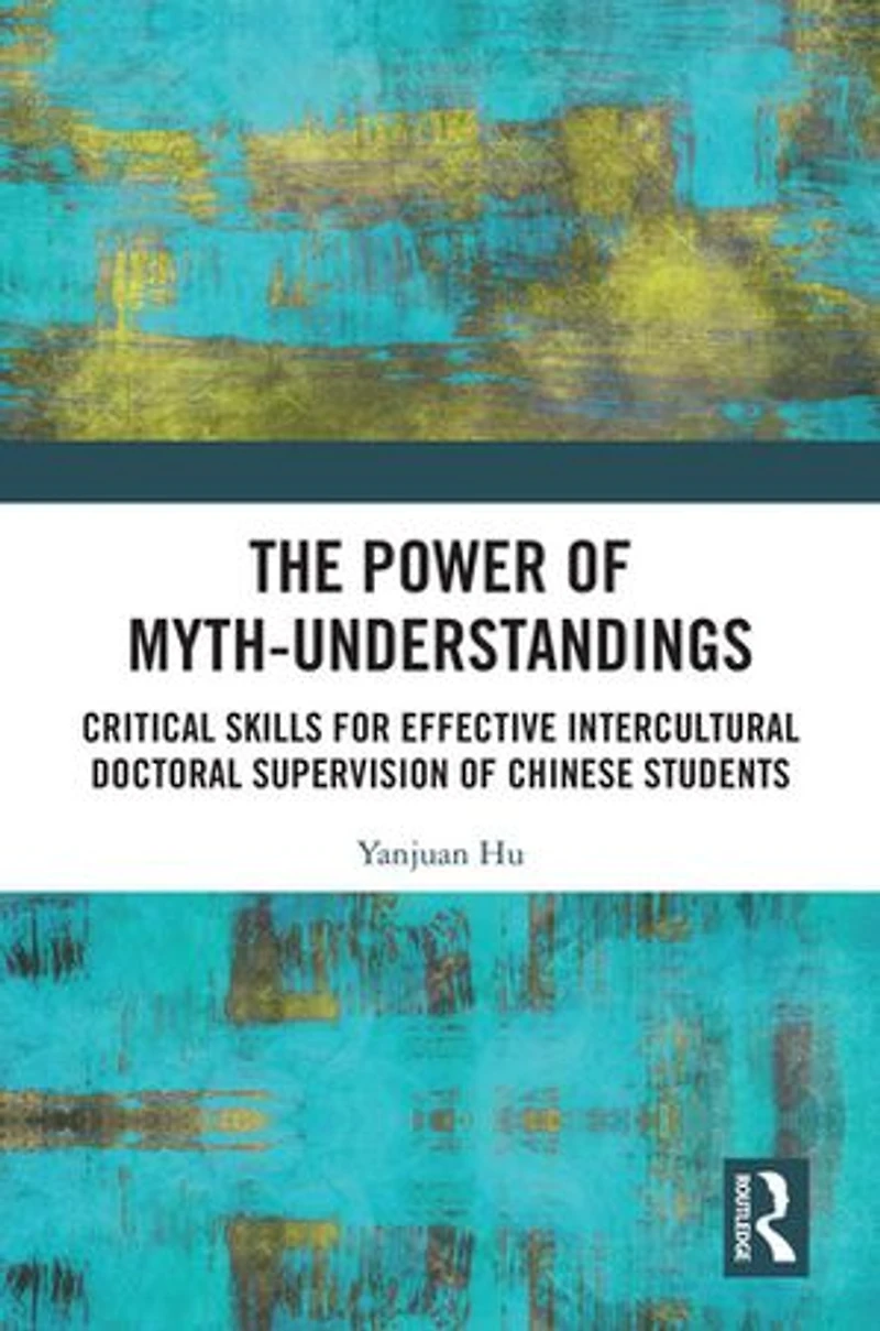 The Power of Myth-understandings: Critical Skills for Effective Intercultural Doctoral Supervision Chinese Students