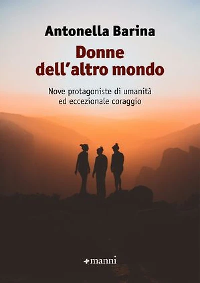 Donne dell'altro mondo: Nove protagoniste di umanità ed eccezionale coraggio