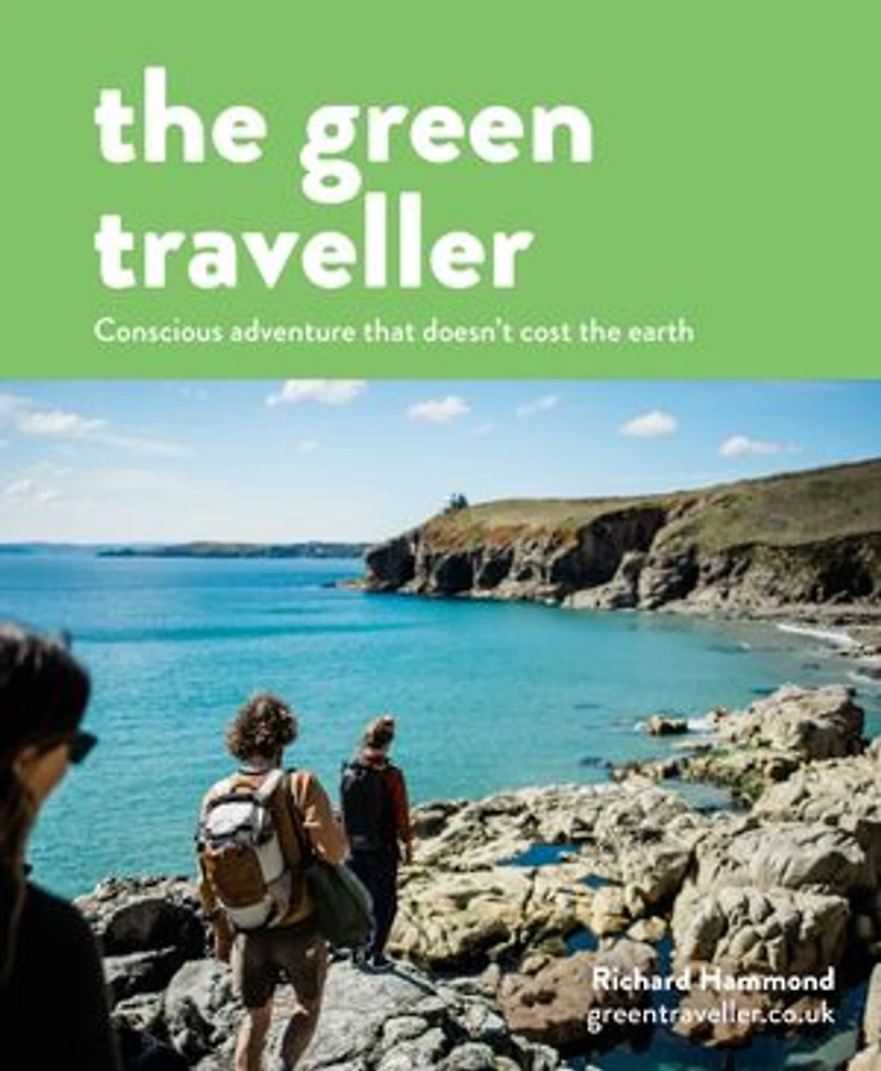 the Green Traveller: Conscious adventure that doesn't cost earth