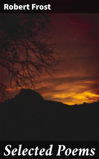 Selected Poems: Exploring Nature, Isolation, and the Human Experience through Timeless Poetic Masterpieces