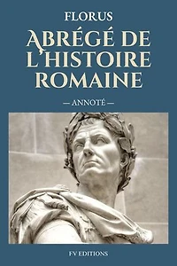 Abrégé de l'histoire romaine (Annoté)