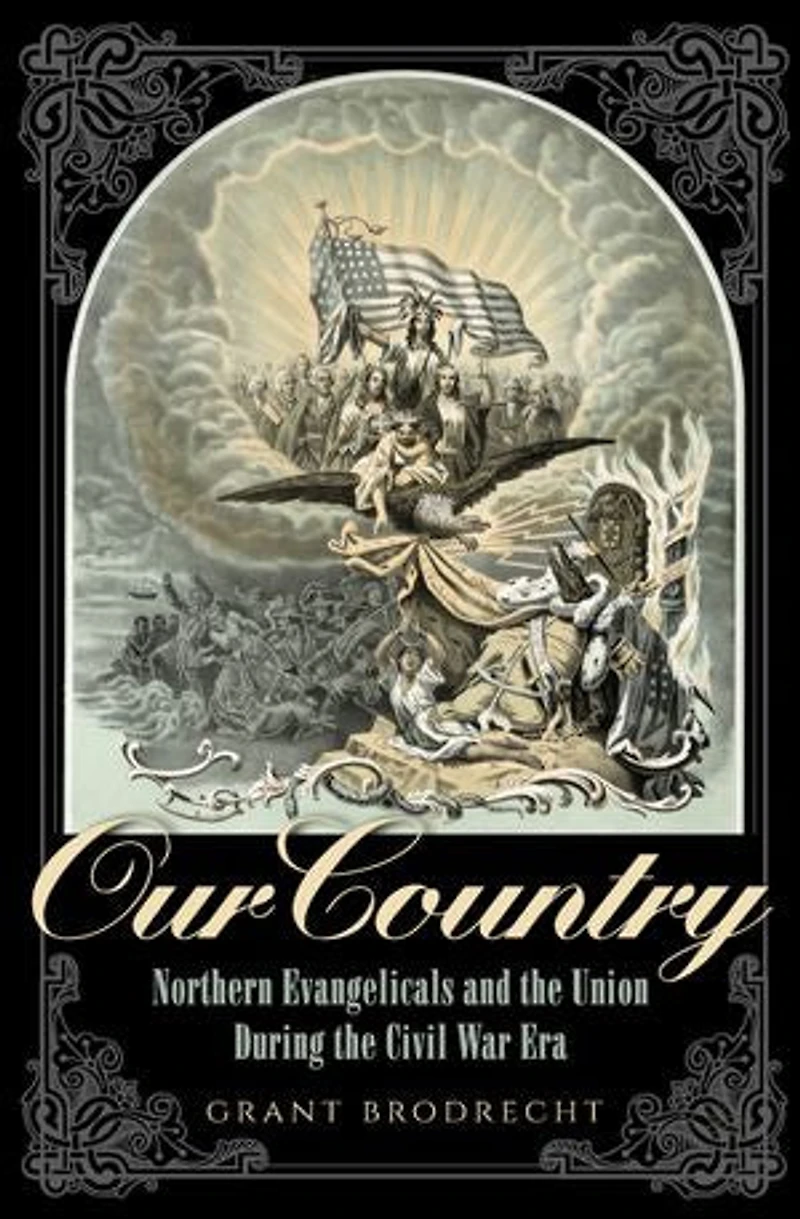 Our Country: Northern Evangelicals And The Union During Civil War Era