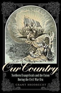 Our Country: Northern Evangelicals And The Union During Civil War Era