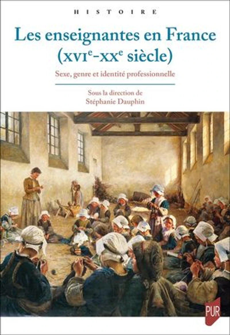 Les enseignantes en France (XVIe-XXe siècle) : sexe, genre et identité professionnelle: professionnelle