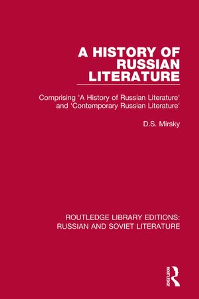 A History of Russian Literature: Comprising 'A Literature' and 'Contemporary