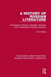 A History of Russian Literature: Comprising 'A Literature' and 'Contemporary