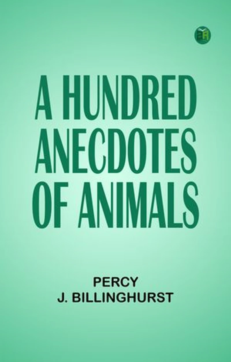 A Hundred Anecdotes of Animals