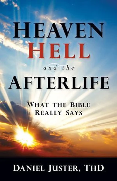 Heaven, Hell, and the Afterlife: What Bible Really Says
