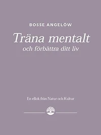 Träna mentalt och förbättra ditt liv