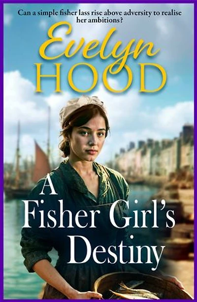 A Fisher Girl's Destiny: A gritty heartbreaking saga from Sunday Times bestselling author Evelyn Hood for 2025