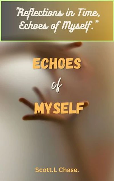 ECHOES OF MYSELF.