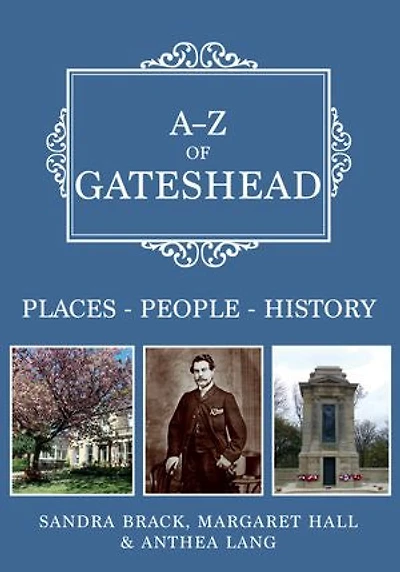 A-Z of Gateshead: Places-People-History