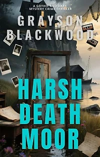 Harsh Death Moor: a Gothic and Dark Mystery Crime Thriller